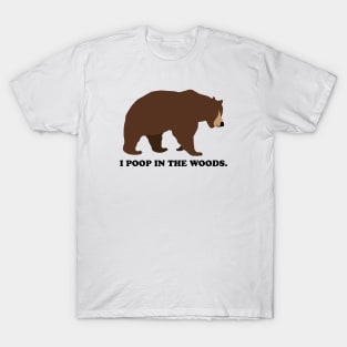 I Poop In The Woods Bear Shirt T-Shirt